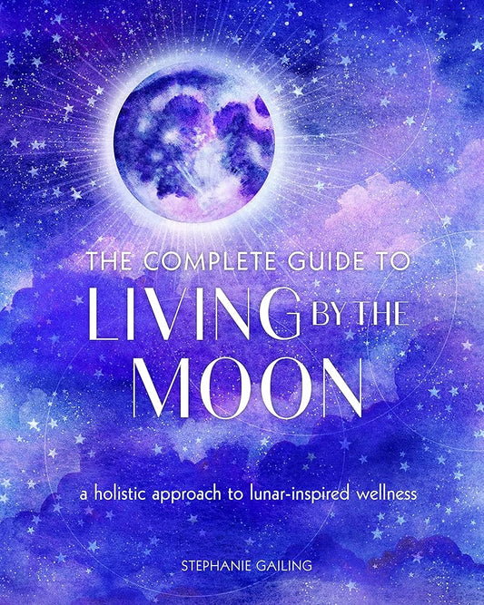 The Complete Guide to Living by the Moon Book